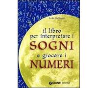 Il libro per interpretare i sogni e giocare i numeri
