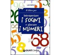 Il libro per interpretare i sogni e giocare i numeri
