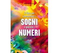 Il libro per interpretare i sogni e giocare i numeri