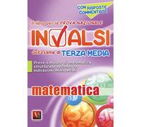 Il libro per la prova nazionale INVALSI dell'esame di terza media. Matematica. Per la Scuola media