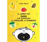 Il libro per non far mangiare le verdure ai bambini