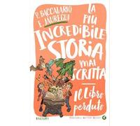 Il libro perduto. La più incredibile storia mai scritta