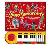 Libri Libro Pianoforte. Con 12 Famose Canzoncine Da Leggere, Cantare E Suonare