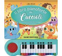 Il libro pianoforte dei cuccioli. Con 8 canzoncine facili facili da leggere, cantare e suonare! Ediz. a colori. Con QR code per ascoltare le canzoni