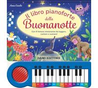 Il libro pianoforte della buonanotte. Con 8 famose ninnenanne da leggere, cantare e suonare! Ediz. a colori