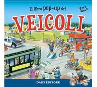 Il libro pop-up dei veicoli. Ediz. a colori