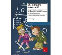 Il libro-quaderno per imparare. Chi è il ladro in terza B? Comprensione e produzione del testo per giovani detective
