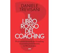 Il libro rosso del coaching. Più di tremila domande per il coaching, il counseling, la formazione, le HR e la terapia