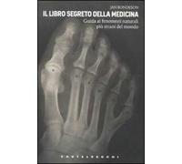 Il libro segreto della medicina. Guida ai fenomeni naturali più strani del mondo