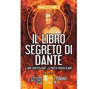 Il libro segreto di Dante: Il libro segreto di Dante-La profezia perduta di Dante