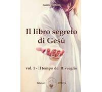 Il libro segreto di Gesù. Vol. 1: Il tempo del risveglio