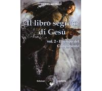 Il libro segreto di Gesù. Vol. 2: Il tempo del compimento - [Amrita]