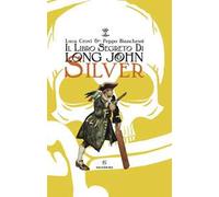 Il libro segreto di Long John Silver. Ediz. a colori