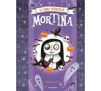 Il libro segreto di Mortina. Ediz. a colori