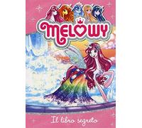Il libro segreto. Melowy. Ediz. illustrata. Vol. 6