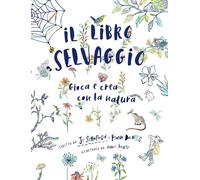 Il libro selvaggio. Gioca e crea con la natura [Paperback] [Oct 07, 2022] Schofi
