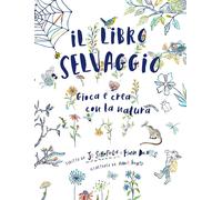 Il libro selvaggio. Gioca e crea con la natura [Paperback] [Oct 07, 2022] Schofi