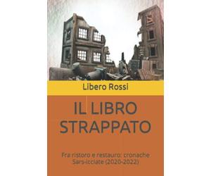 IL LIBRO STRAPPATO: Fra ristoro e restauro: cronache Sars-icciate (2020-2022)