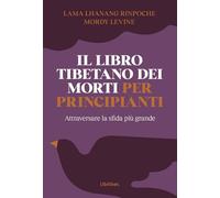 Il Libro Tibetano Dei Morti Per Principianti - - 2024