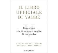 IL LIBRO UFFICIALE DI VABBÈ. L'OROSCOPO CHE TI CONOSCE MEGLIO DI TUA MADRE