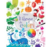 Felicity Brooks, Sophia Touliatou – Il librone dei colori – Ediz. illustrata