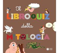 Il libroquiz della mitologia. Ediz. a colori