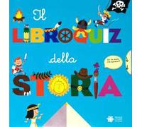 Il libroquiz della storia. Ediz. a colori