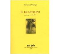 Il licantropo e altre prose inedite. Ediz. numerata