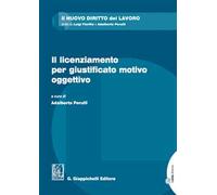 Il licenziamento per giustificato motivo oggettivo. Con Contenuto digitale per download e accesso online