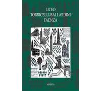 Il liceo Torricelli-Ballardini di Faenza. Nuova ediz.