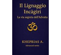 Il Lignaggio Inčagiri: La Via Segreta dell’Advaita