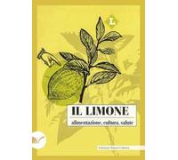 Il limone, alimentazione, cultura, salute