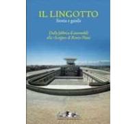 Il Lingotto. Storia e guida. Ediz. italiana e inglese
