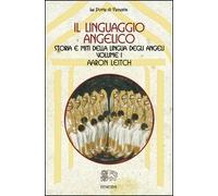 Il linguaggio angelico. Vol. 1: Storia e miti della lingua degli angeli.