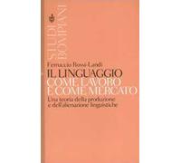 Il linguaggio come lavoro e come mercato. Una teoria della produzione e dell'alienazione linguistiche