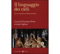 Il linguaggio dei cieli. Astri e simboli nel Rinascimento - Ernst G. (cur....