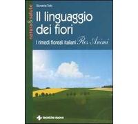 Il linguaggio dei fiori. I rimedi floreali italiani «Flos animi»