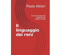 Il linguaggio dei reni: Guida all'ascolto del paziente con malattia renale