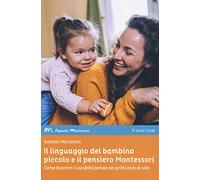 Il linguaggio del bambino piccolo e il pensiero Montessori