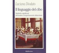 Il linguaggio del cibo. Simboli e significati del nostro comportamento alimentare