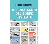Il linguaggio del corpo rivelato. Per scoprire i pensieri più segreti