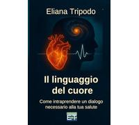 Il linguaggio del cuore: Come intraprendere un dialogo necessario alla tua salute