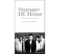 Il linguaggio del Dr. House. Sociologia di una fiction televisiva - Denunz...