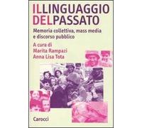 Il linguaggio del passato. Memoria collettiva, mass media e discorso pubblico