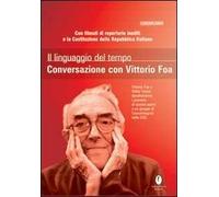 Il linguaggio del tempo. Conversazione con Vittorio Foa. Con DVD
