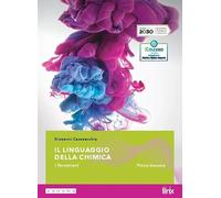 Il linguaggio della chimica. Per il primo biennio delle Scuole superiori. Con e-book. Con espansione online