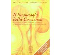 Il linguaggio della coscienza. Pratiche vibrazionali e arte terapia: perco...