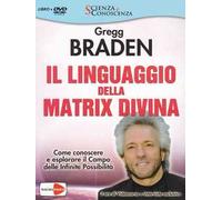Il linguaggio della matrix divina. Come conoscere e esplorare il campo delle infinite possibilità. Videocorso e intervista esclusiva. Con DVD