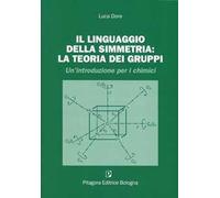 Il linguaggio della simmetria. La teoria dei gruppi