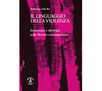 Il linguaggio della violenza. Estremismo e ideologia nella filosofia conte...
